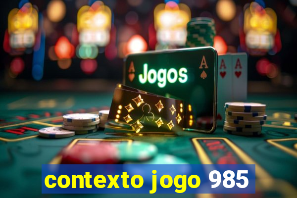 contexto jogo 985